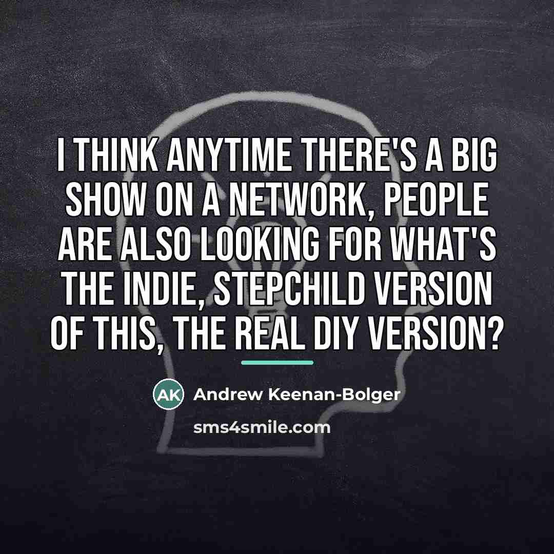 “I think anytime there's a big show on a network,…” quote by Andrew Keenan-Bolger