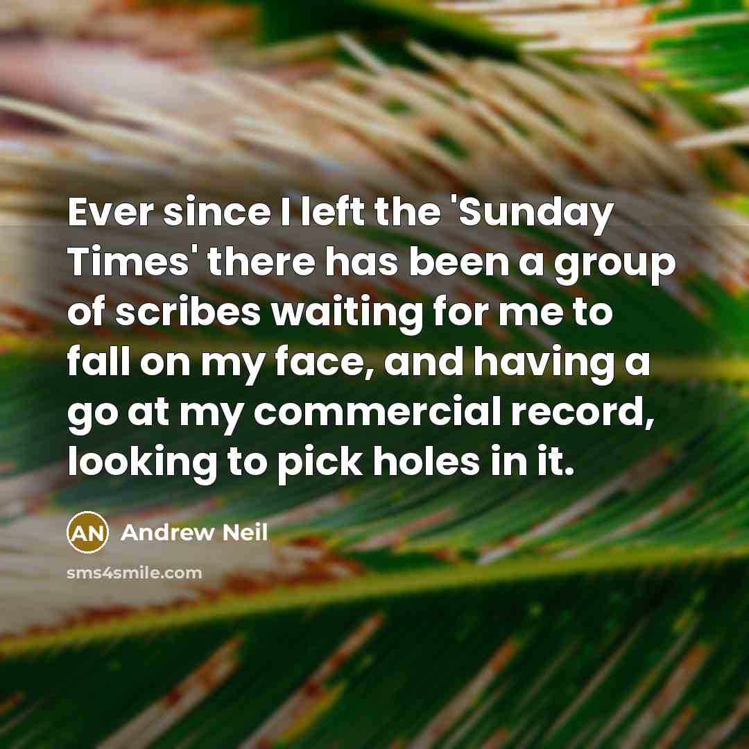 “Ever since I left the 'Sunday Times' there has been…” quote by Andrew Neil