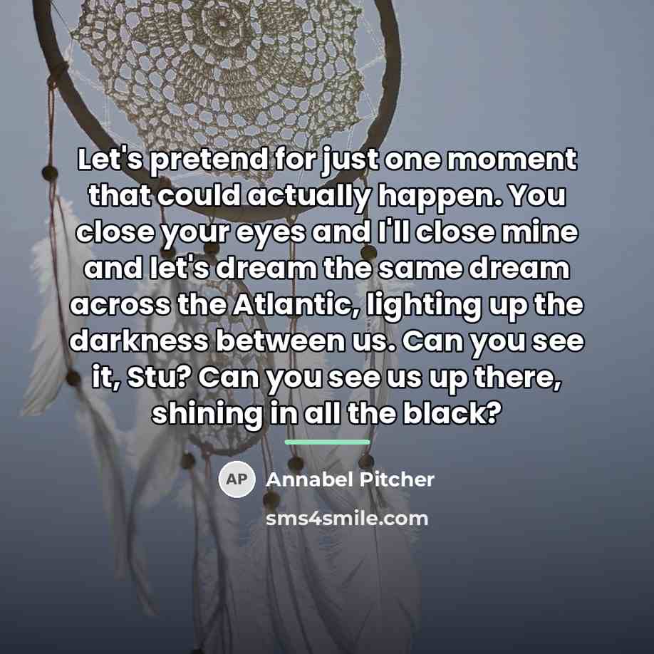 “Let's pretend for just one moment that could actually happen.…” quote by Annabel Pitcher