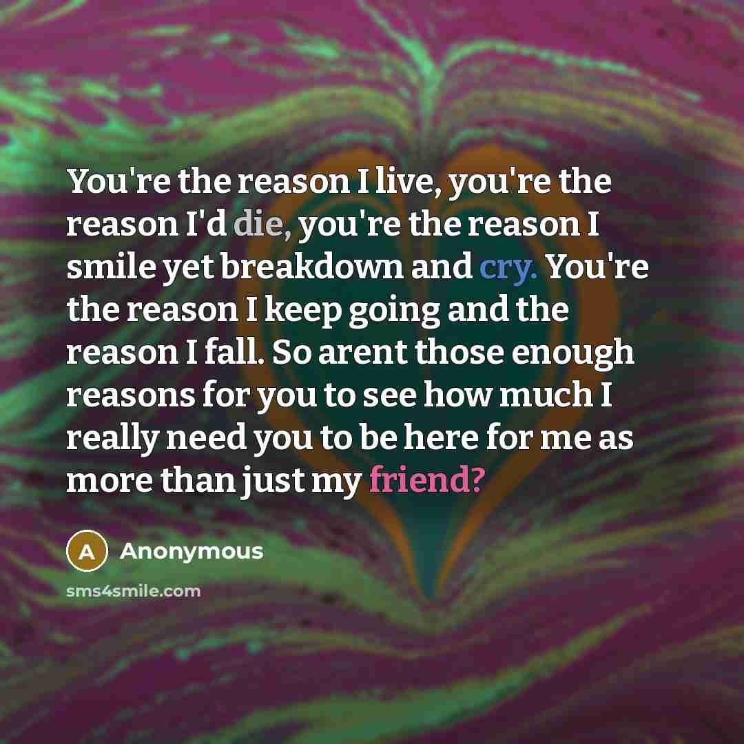 “You're the reason I live, you're the reason I'd die,…” quote by Anonymous