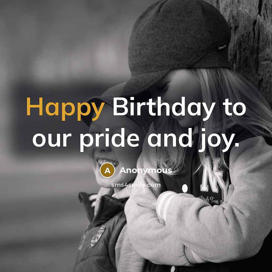 “Happy Birthday to our pride and joy.…” quote by Anonymous