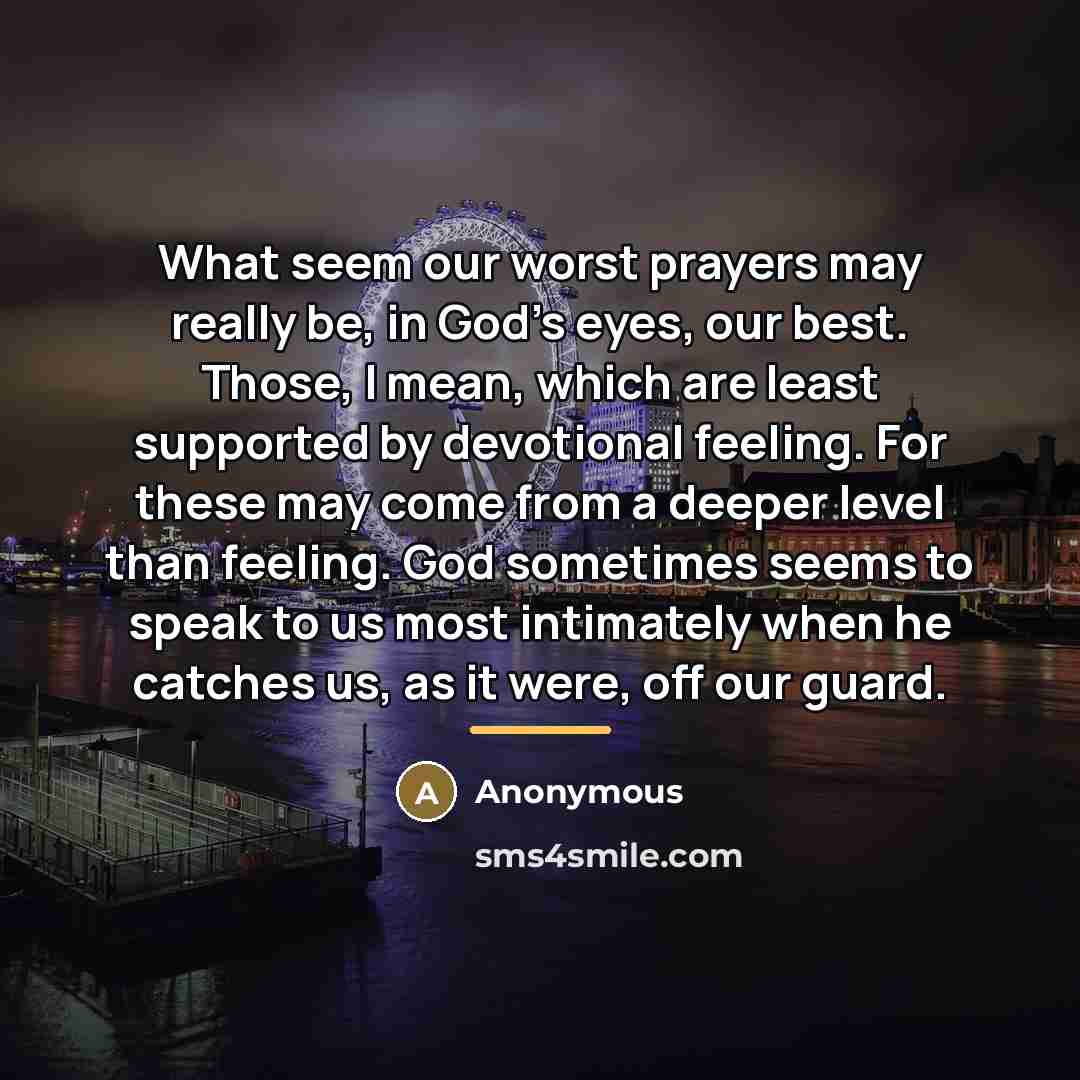 “What seem our worst prayers may really be, in God's…” quote by Anonymous
