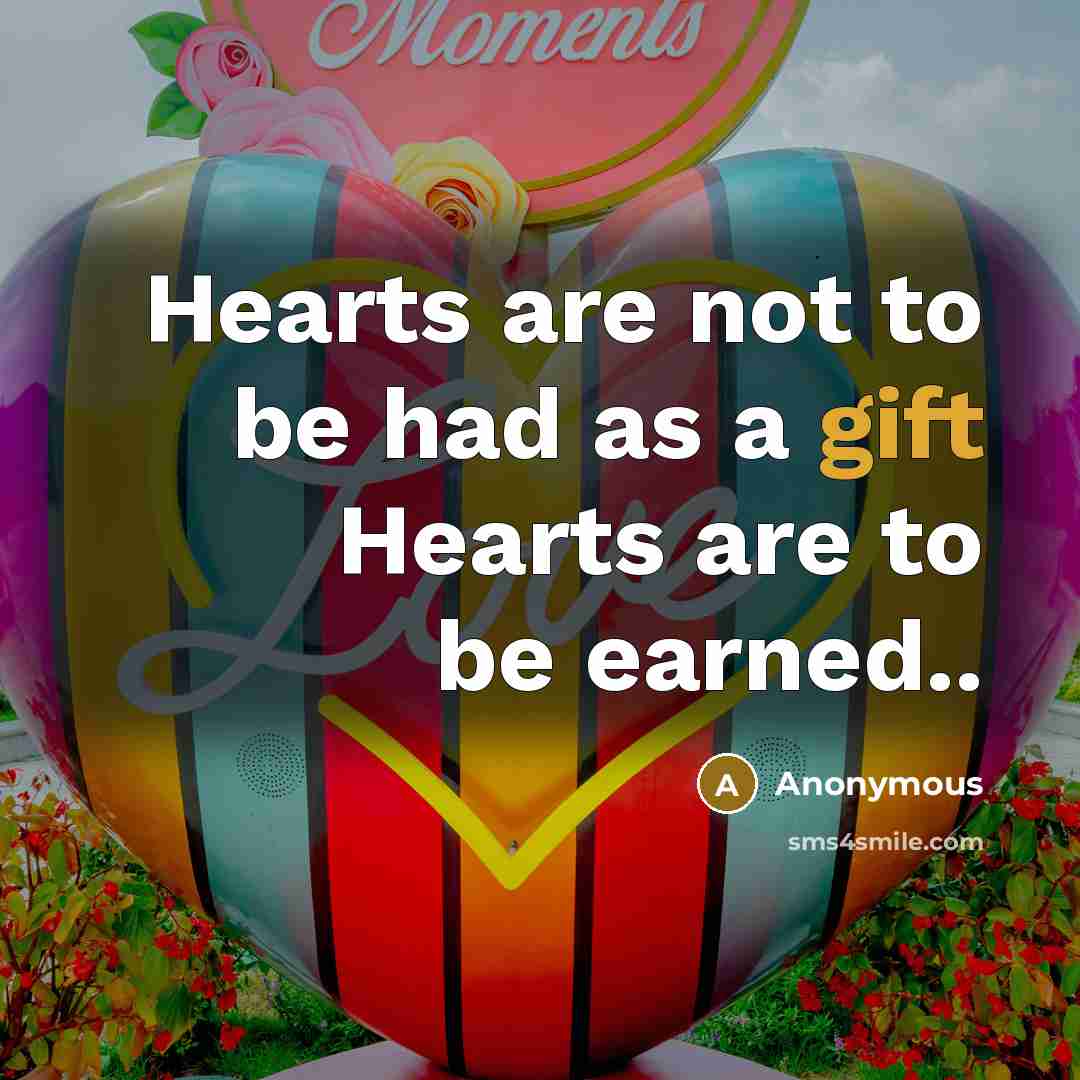 “Hearts are not to be had as a gift Hearts…” quote by Anonymous