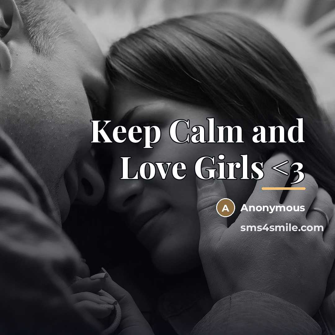 “Keep Calm and Love Girls…” quote by Anonymous