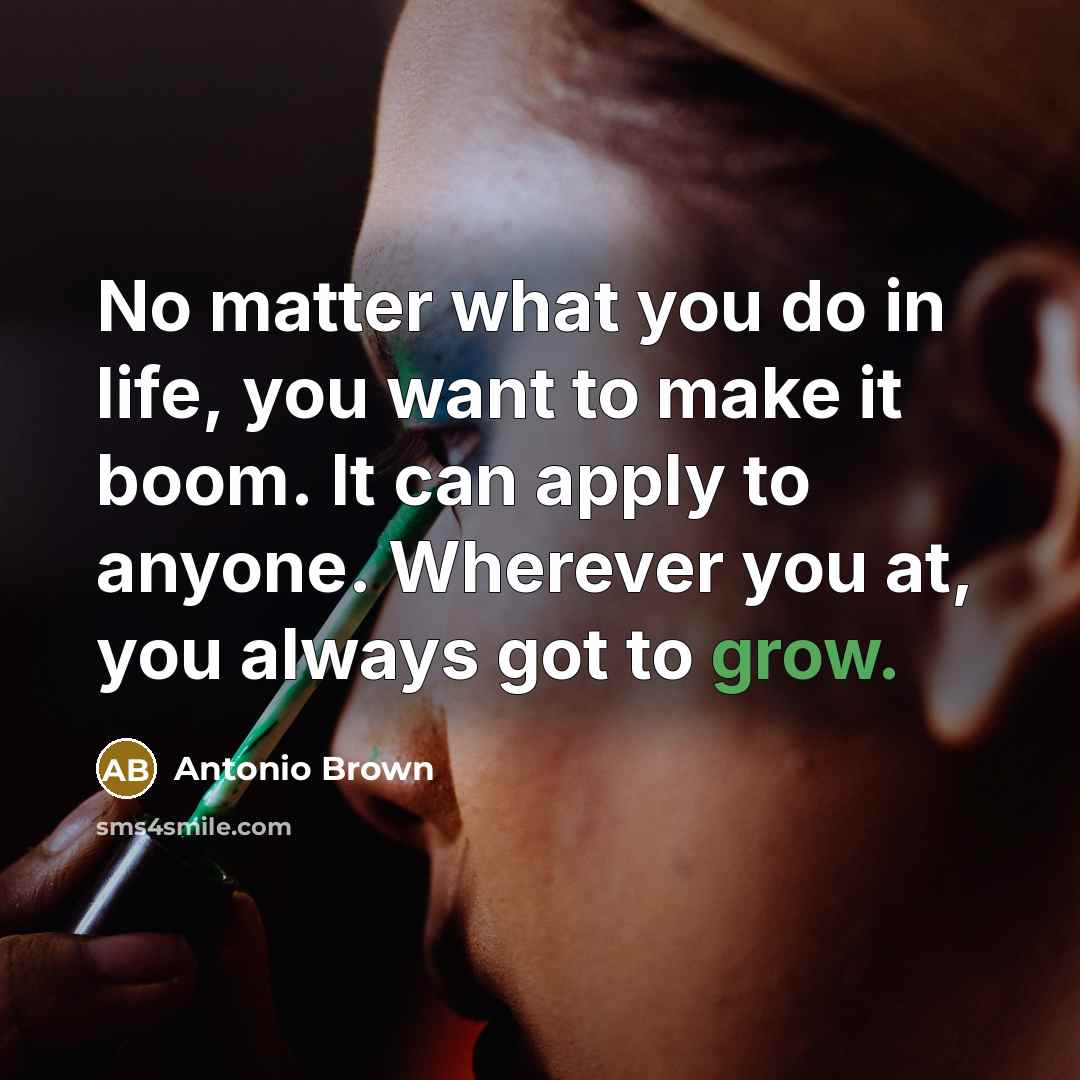 “No matter what you do in life, you want to…” quote by Antonio Brown