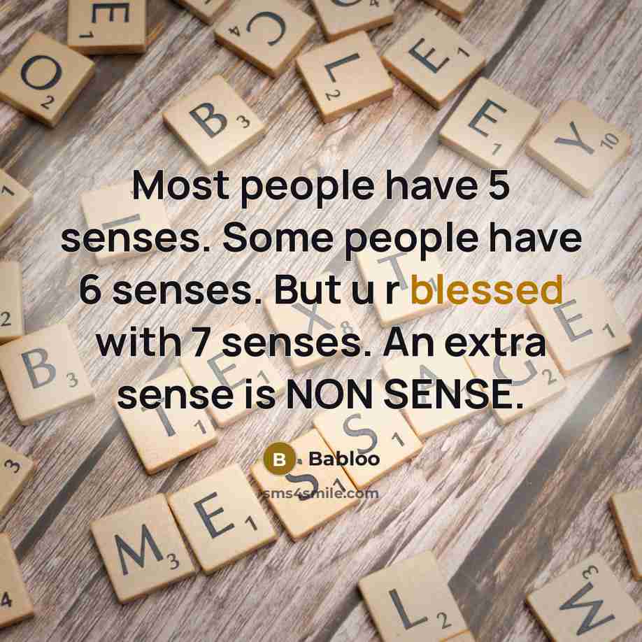 “Most people have 5 senses. Some people have 6 senses.…” quote by Babloo