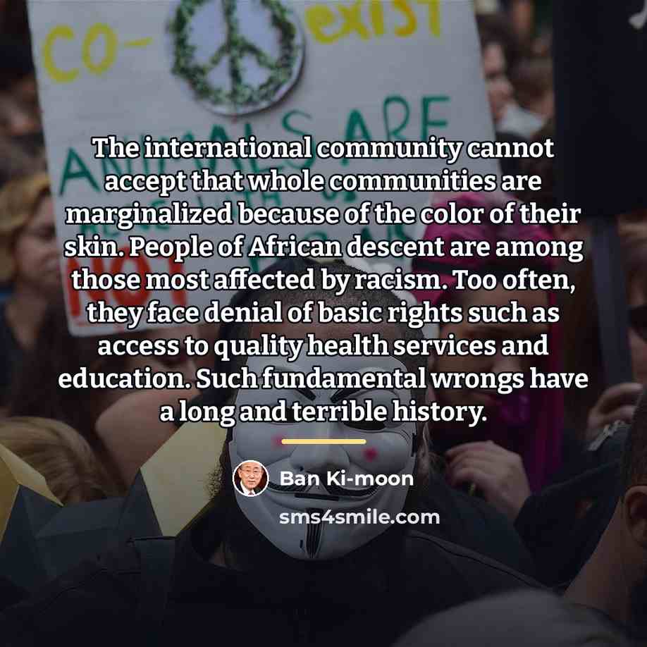 “The international community cannot accept that whole communities are marginalized…” quote by Ban Ki-moon