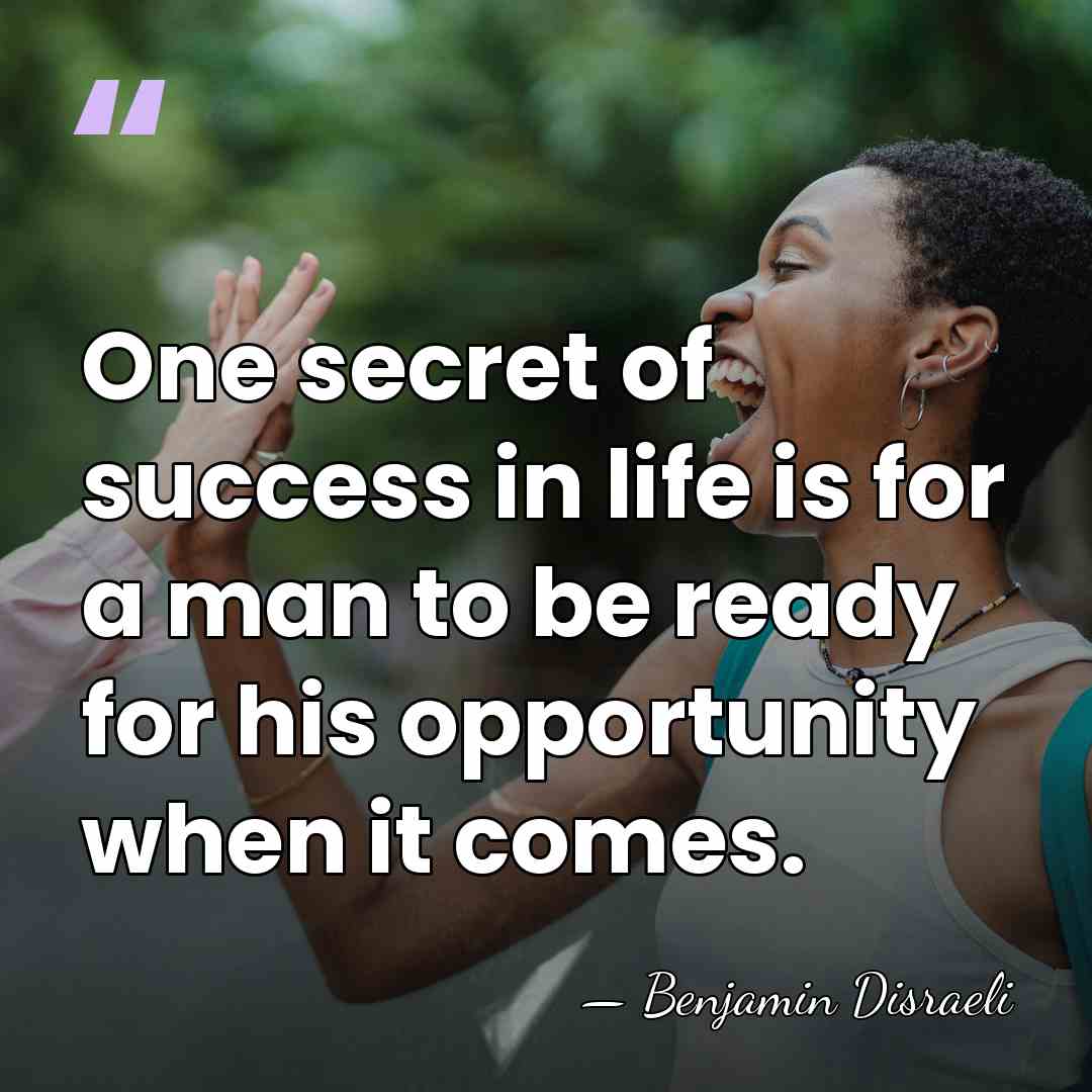 One secret of success in life is for a man to be&hellip; - Benjamin Disraeli