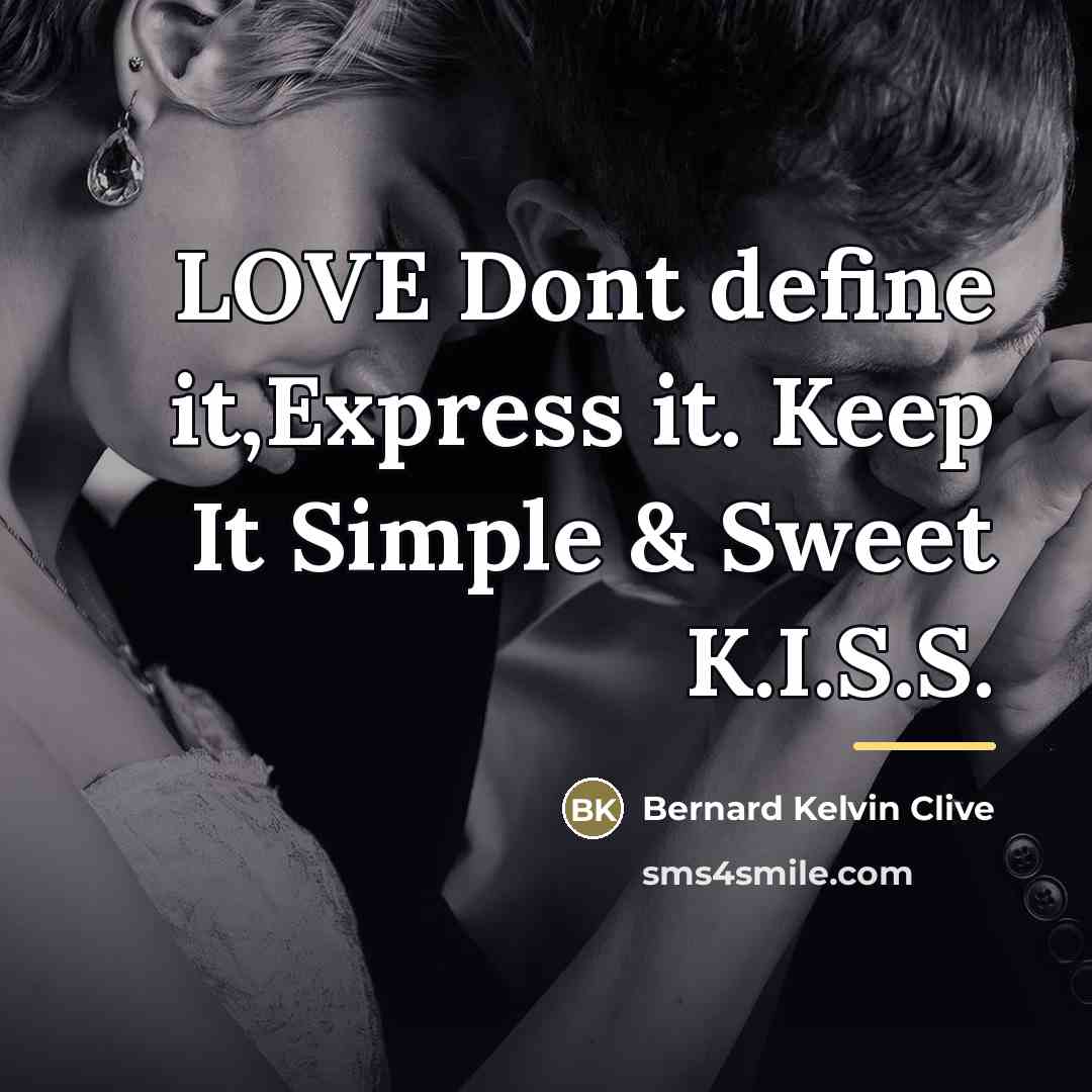 “LOVE Dont define it,Express it. Keep It Simple & Sweet…” quote by Bernard Kelvin Clive