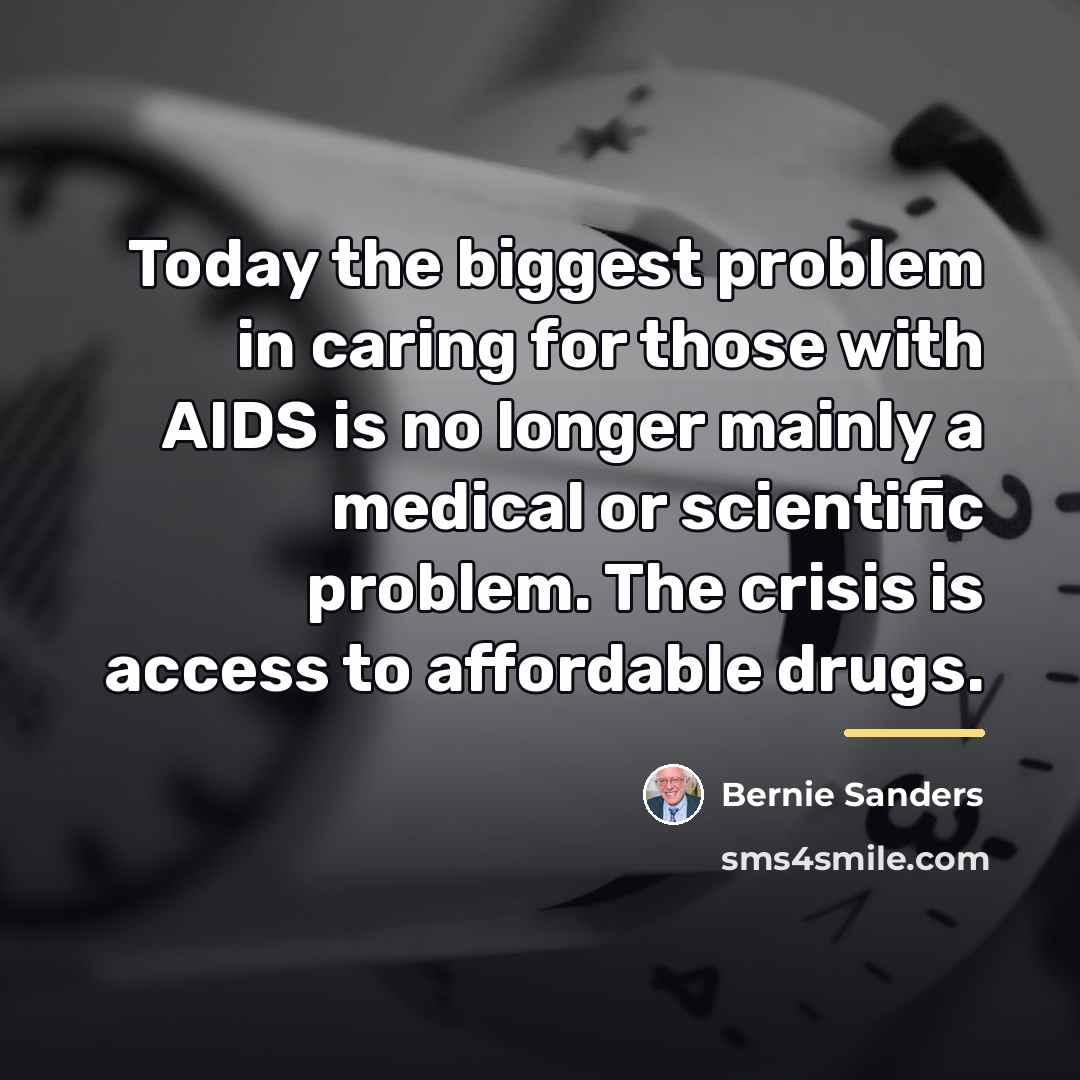 “Today the biggest problem in caring for those with AIDS…” quote by Bernie Sanders