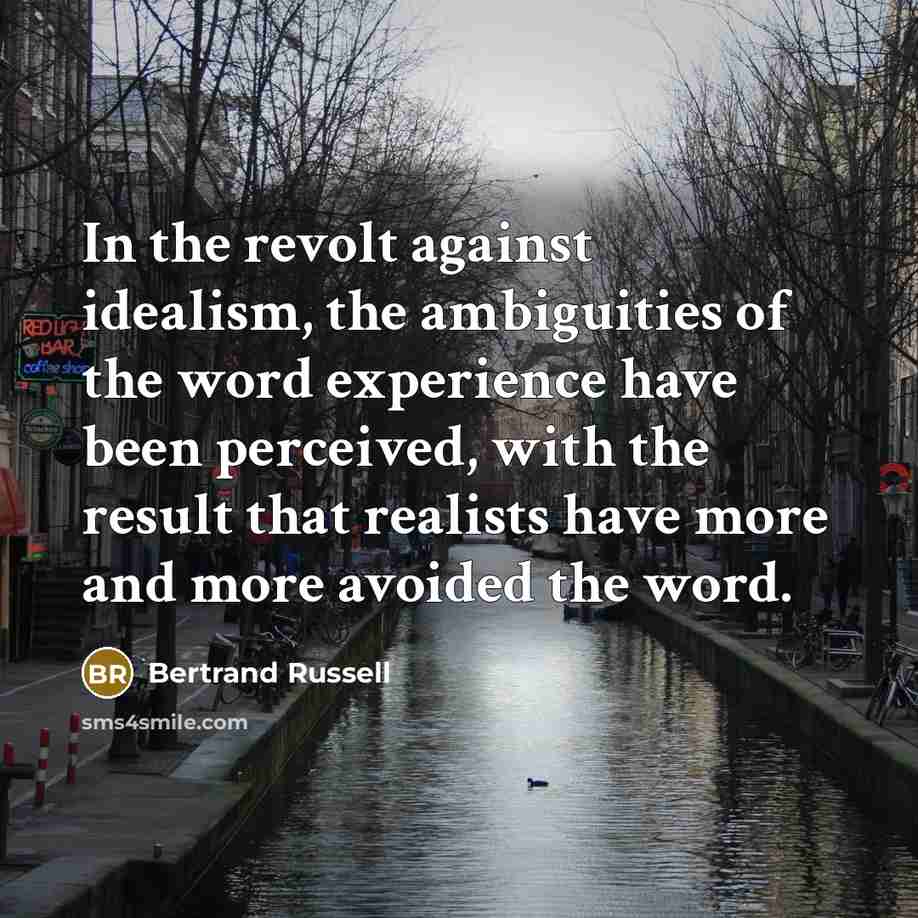 “In the revolt against idealism, the ambiguities of the word…” quote by Bertrand Russell