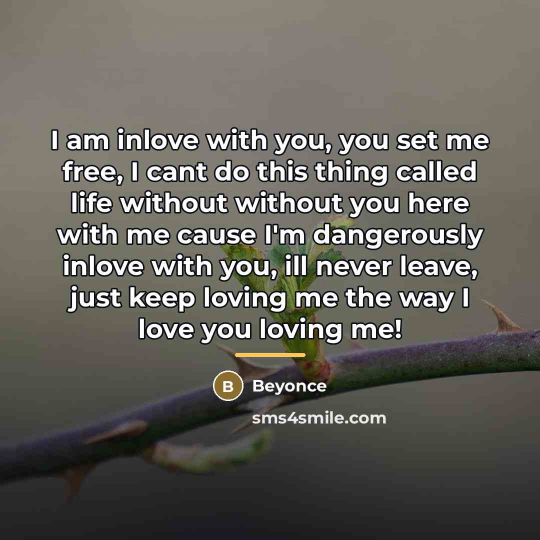 “I am inlove with you, you set me free, I…” quote by Beyonce