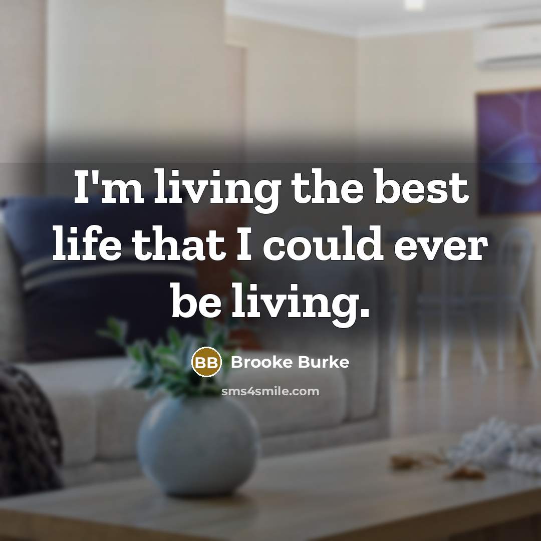 “I'm living the best life that I could ever be…” quote by Brooke Burke