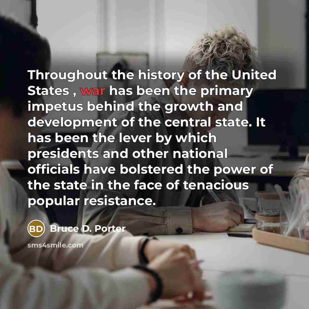 “Throughout the history of the United States , war has…” quote by Bruce D. Porter