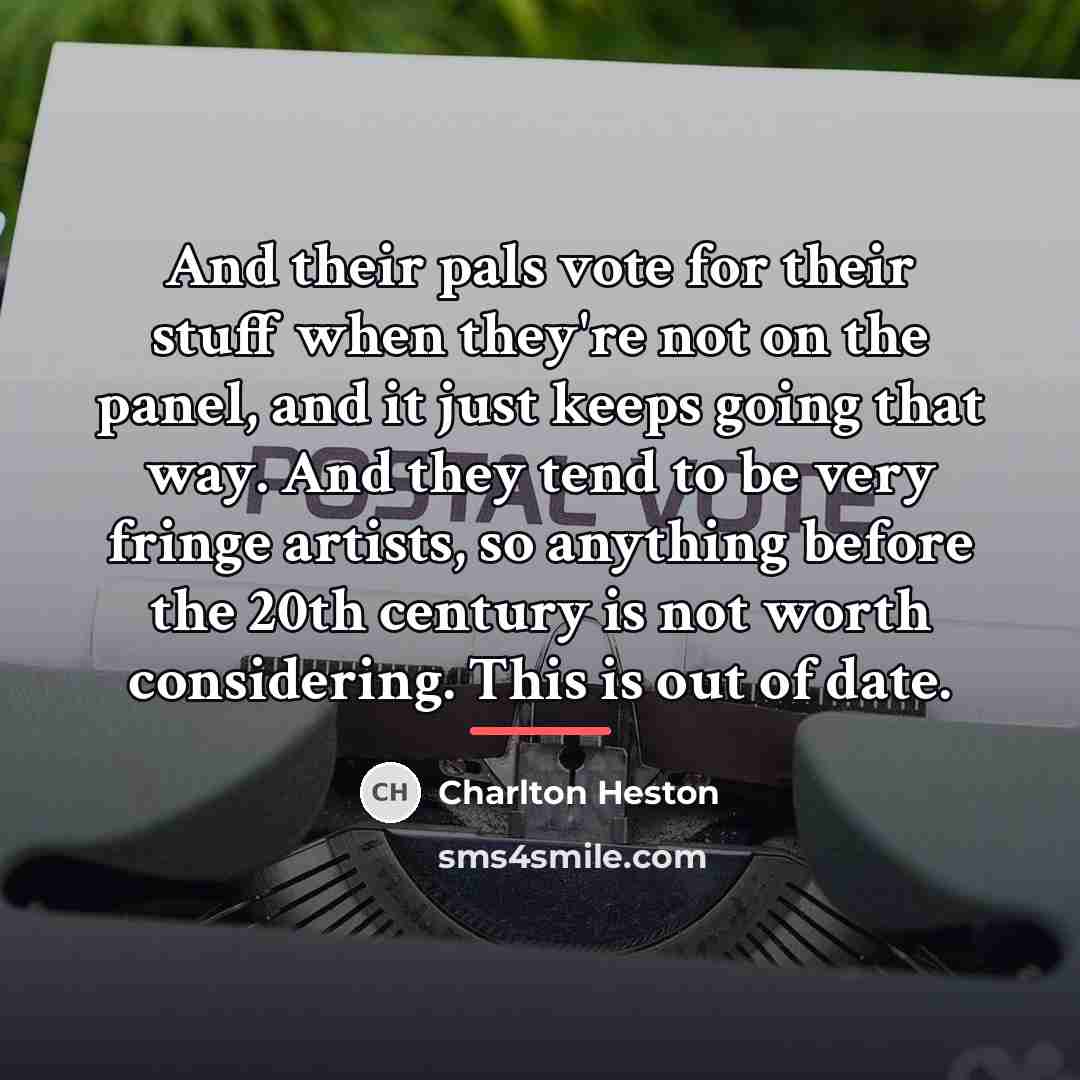 “And their pals vote for their stuff when they're not…” quote by Charlton Heston