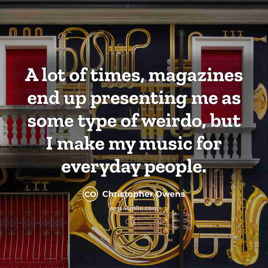 “A lot of times, magazines end up presenting me as…” quote by Christopher Owens