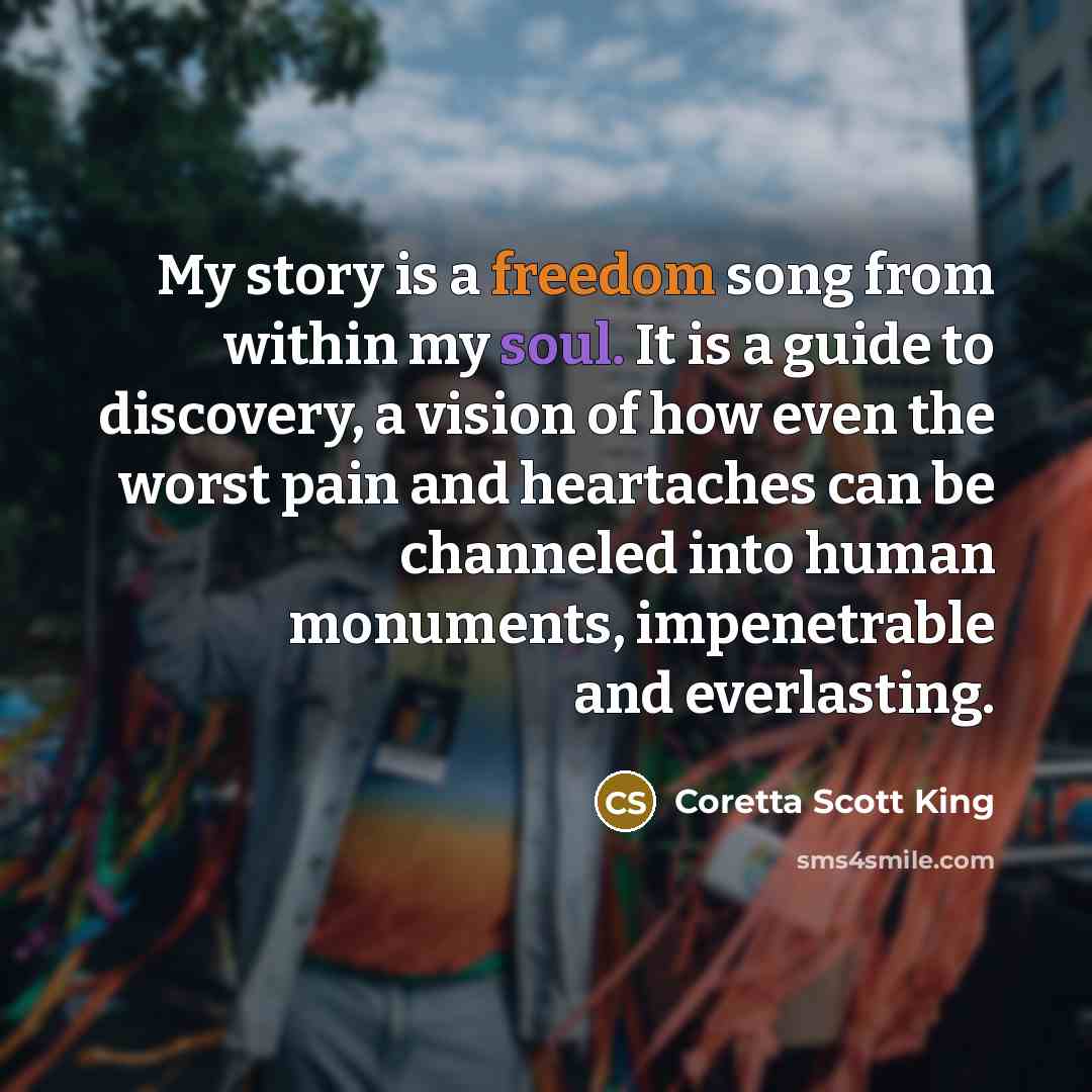 “My story is a freedom song from within my soul.…” quote by Coretta Scott King