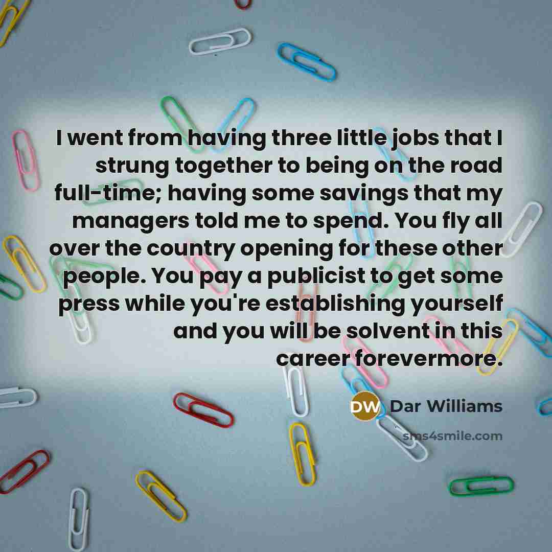 “I went from having three little jobs that I strung…” quote by Dar Williams