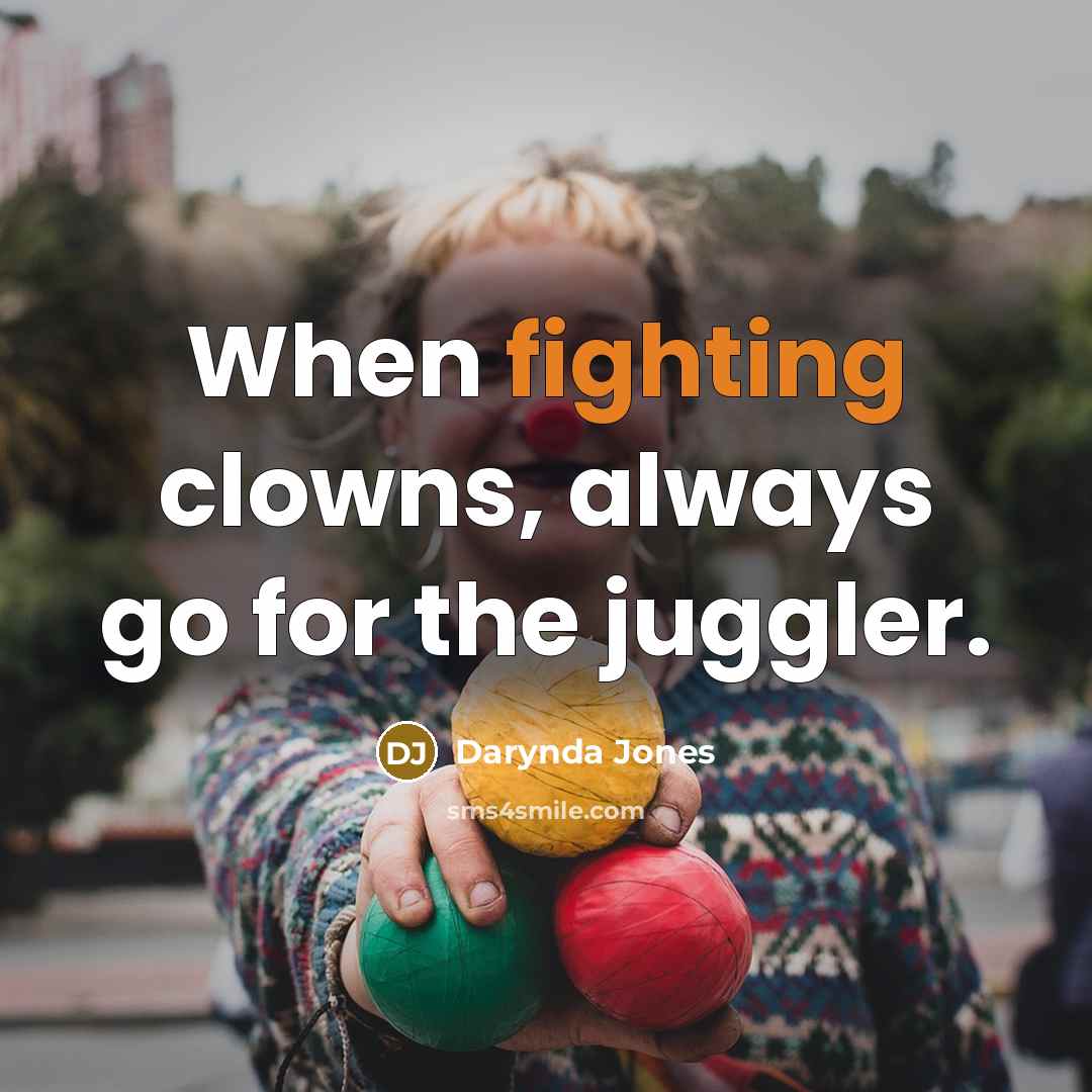 “When fighting clowns, always go for the juggler.…” quote by Darynda Jones