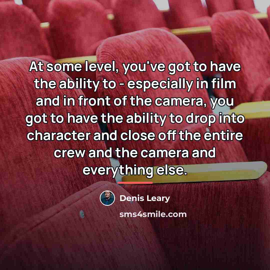 “At some level, you've got to have the ability to…” quote by Denis Leary