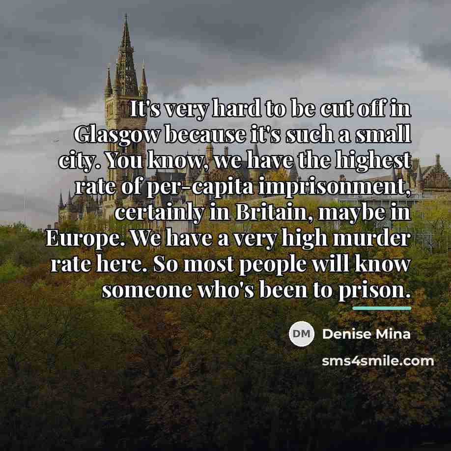 “It's very hard to be cut off in Glasgow because…” quote by Denise Mina