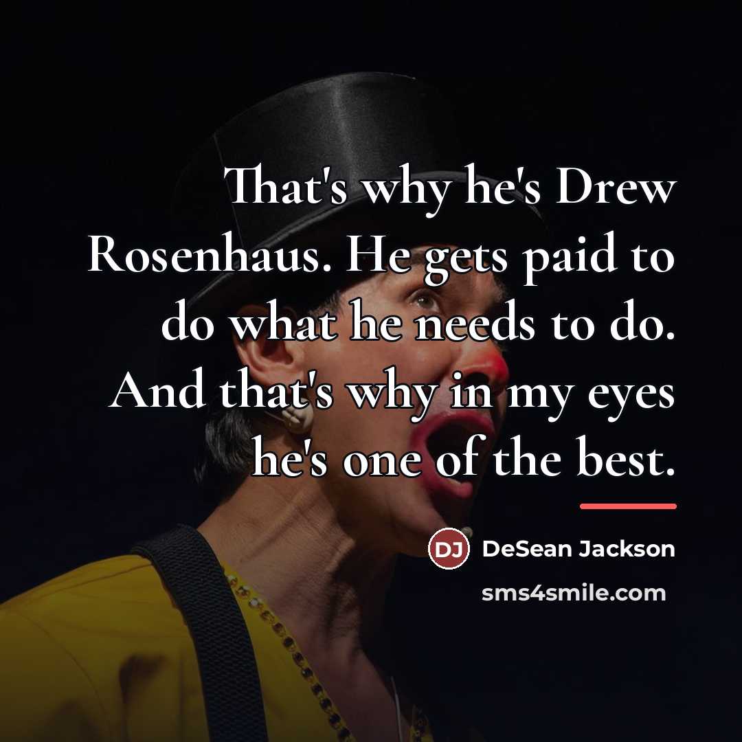 “That's why he's Drew Rosenhaus. He gets paid to do…” quote by DeSean Jackson
