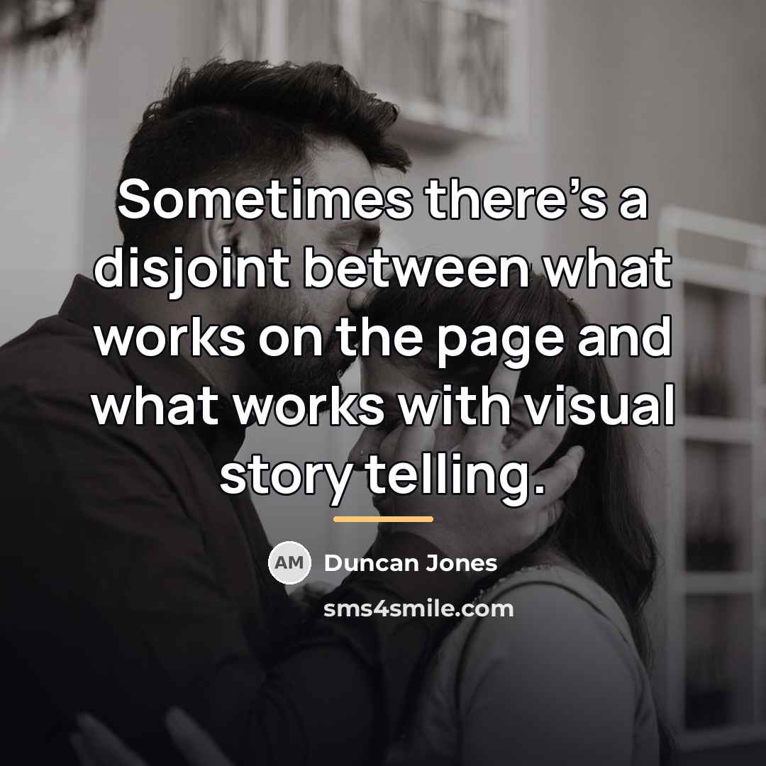 “Sometimes there's a disjoint between what works on the page…” quote by Duncan Jones