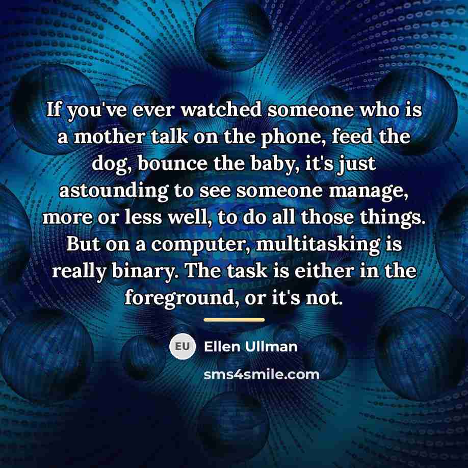 “If you've ever watched someone who is a mother talk…” quote by Ellen Ullman