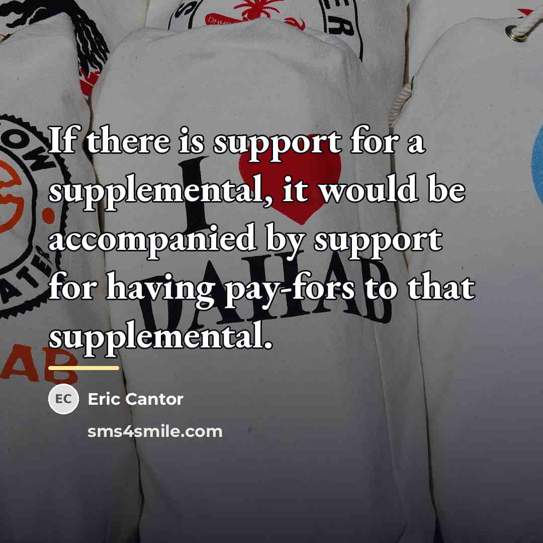 “If there is support for a supplemental, it would be…” quote by Eric Cantor