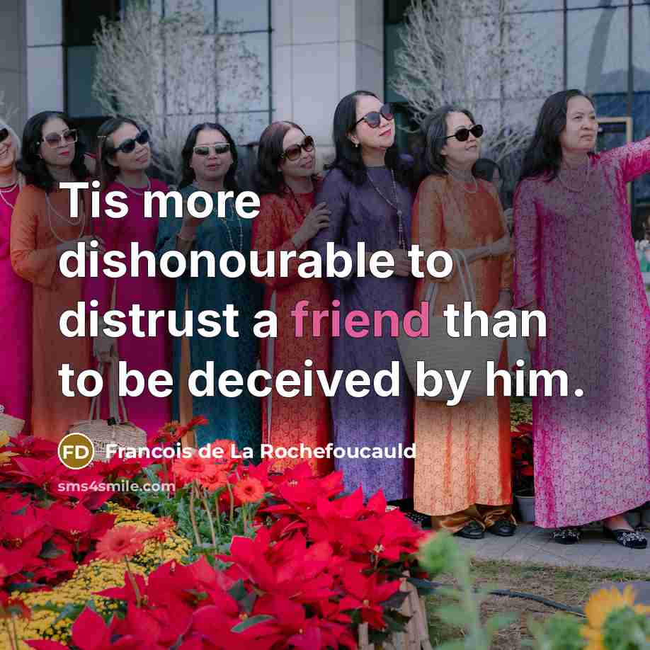 “Tis more dishonourable to distrust a friend than to be…” quote by Francois de La Rochefoucauld