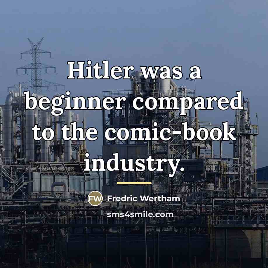 “Hitler was a beginner compared to the comic-book industry.…” quote by Fredric Wertham