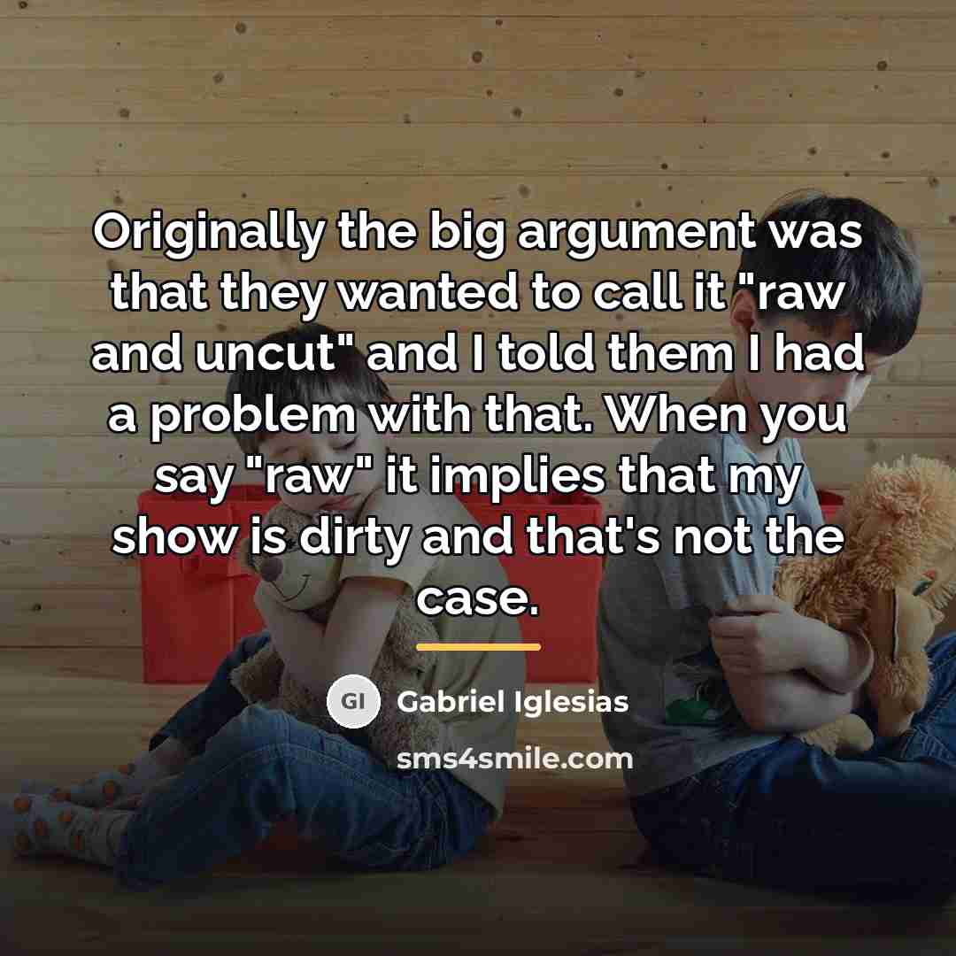 “Originally the big argument was that they wanted to call…” quote by Gabriel Iglesias
