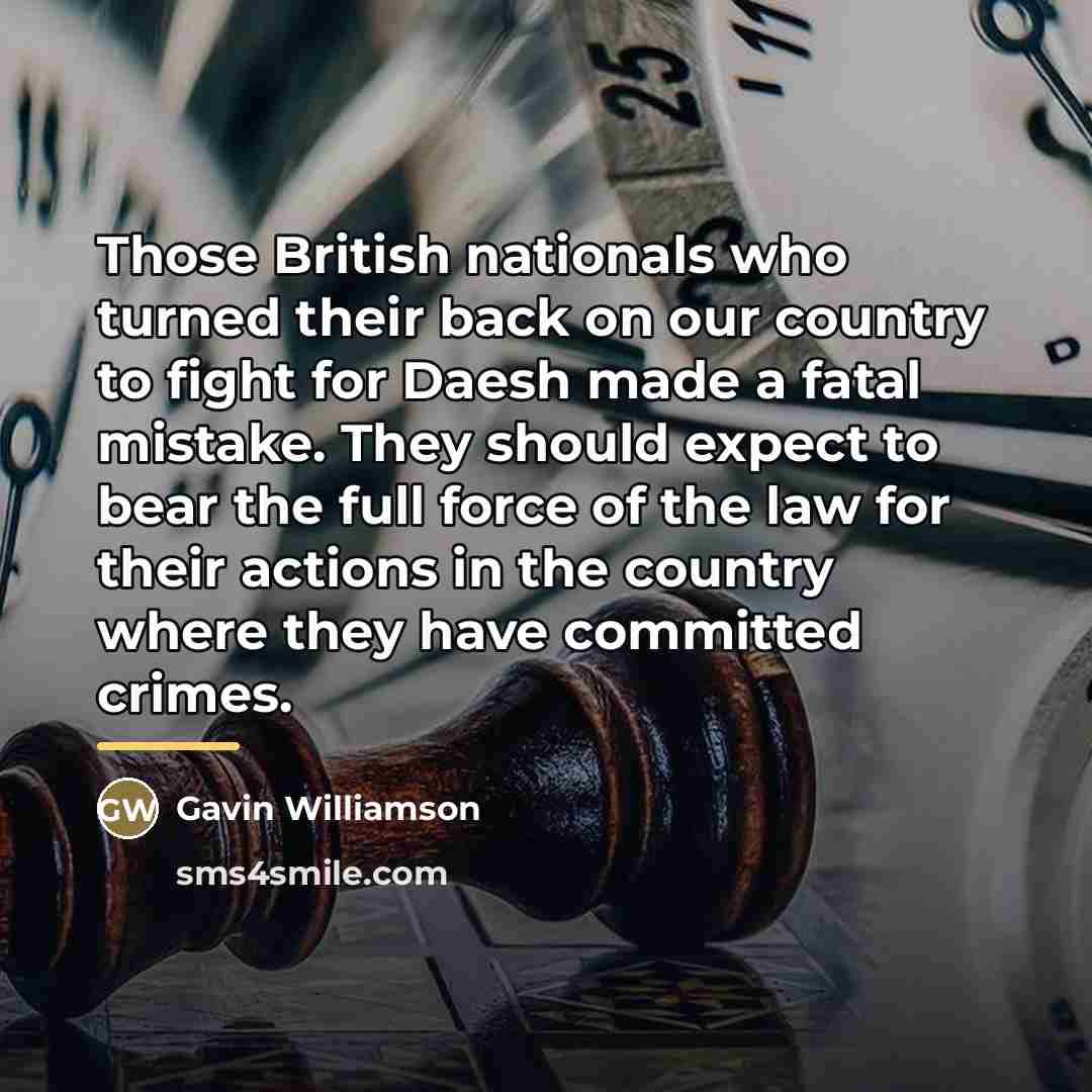 “Those British nationals who turned their back on our country…” quote by Gavin Williamson