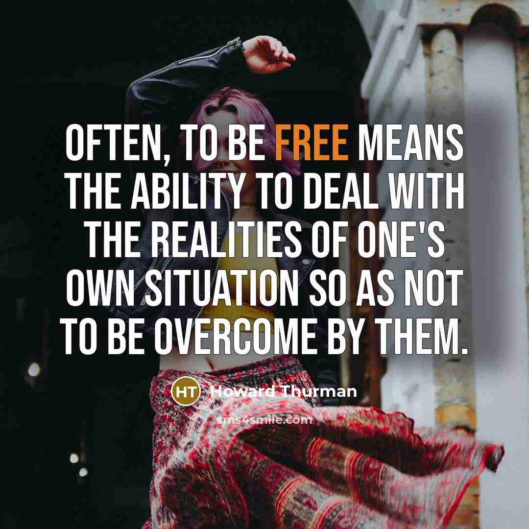 “Often, to be free means the ability to deal with…” quote by Howard Thurman