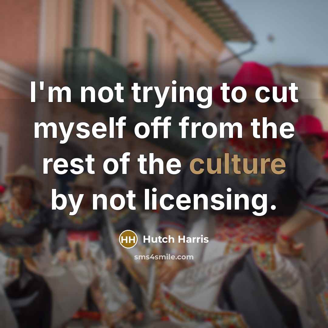 “I'm not trying to cut myself off from the rest…” quote by Hutch Harris