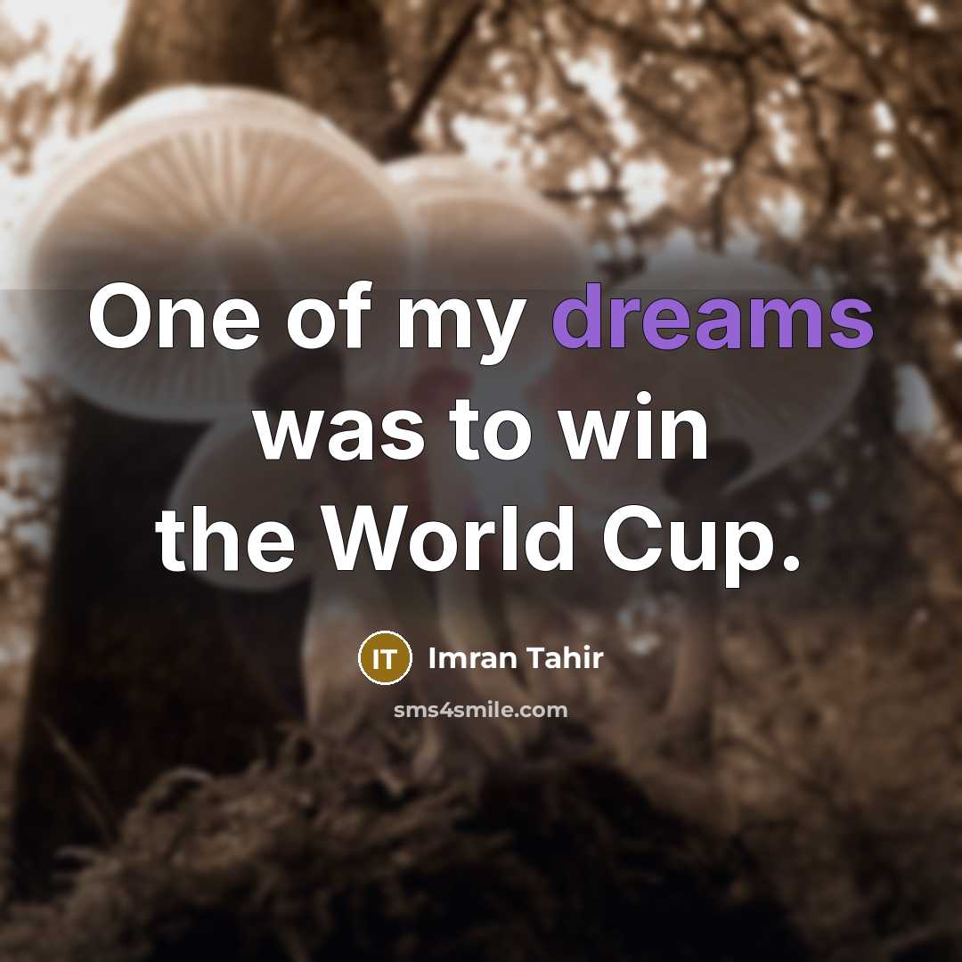 “One of my dreams was to win the World Cup.…” quote by Imran Tahir