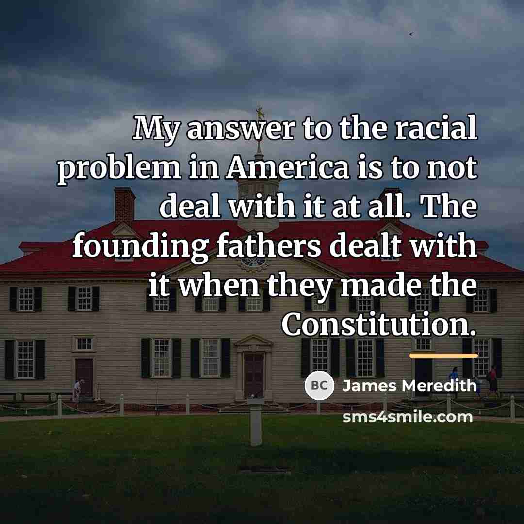 “My answer to the racial problem in America is to…” quote by James Meredith