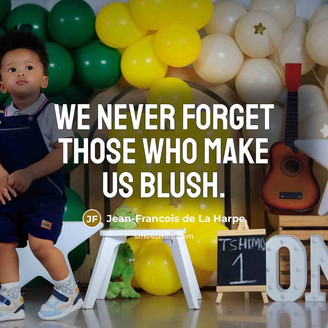 “We never forget those who make us blush.…” quote by Jean-Francois de La Harpe