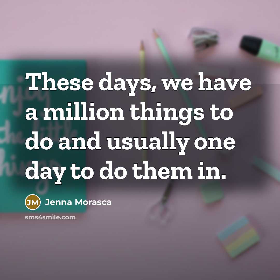 “These days, we have a million things to do and…” quote by Jenna Morasca