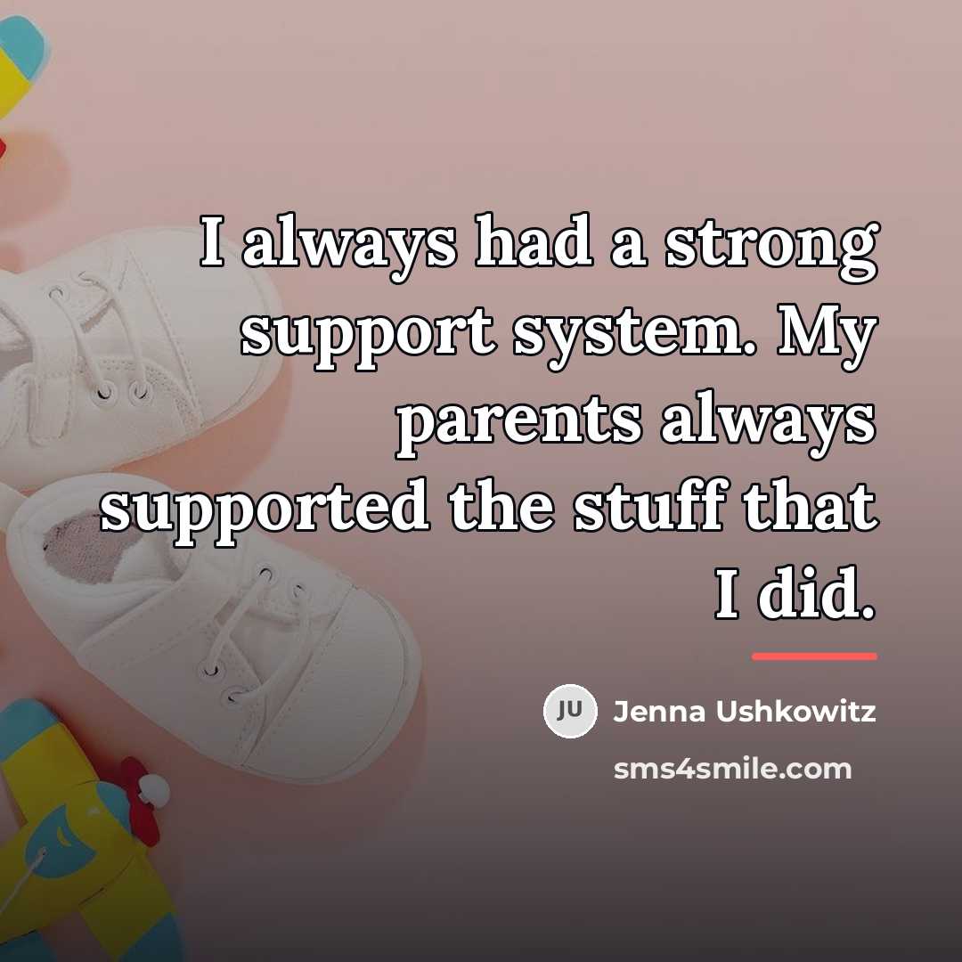 “I always had a strong support system. My parents always…” quote by Jenna Ushkowitz