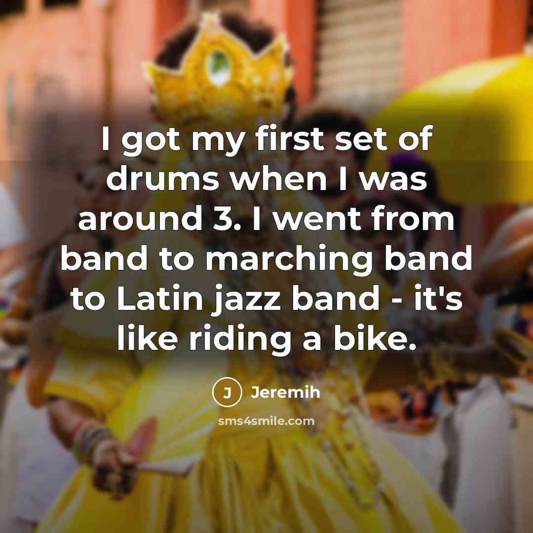 “I got my first set of drums when I was…” quote by Jeremih