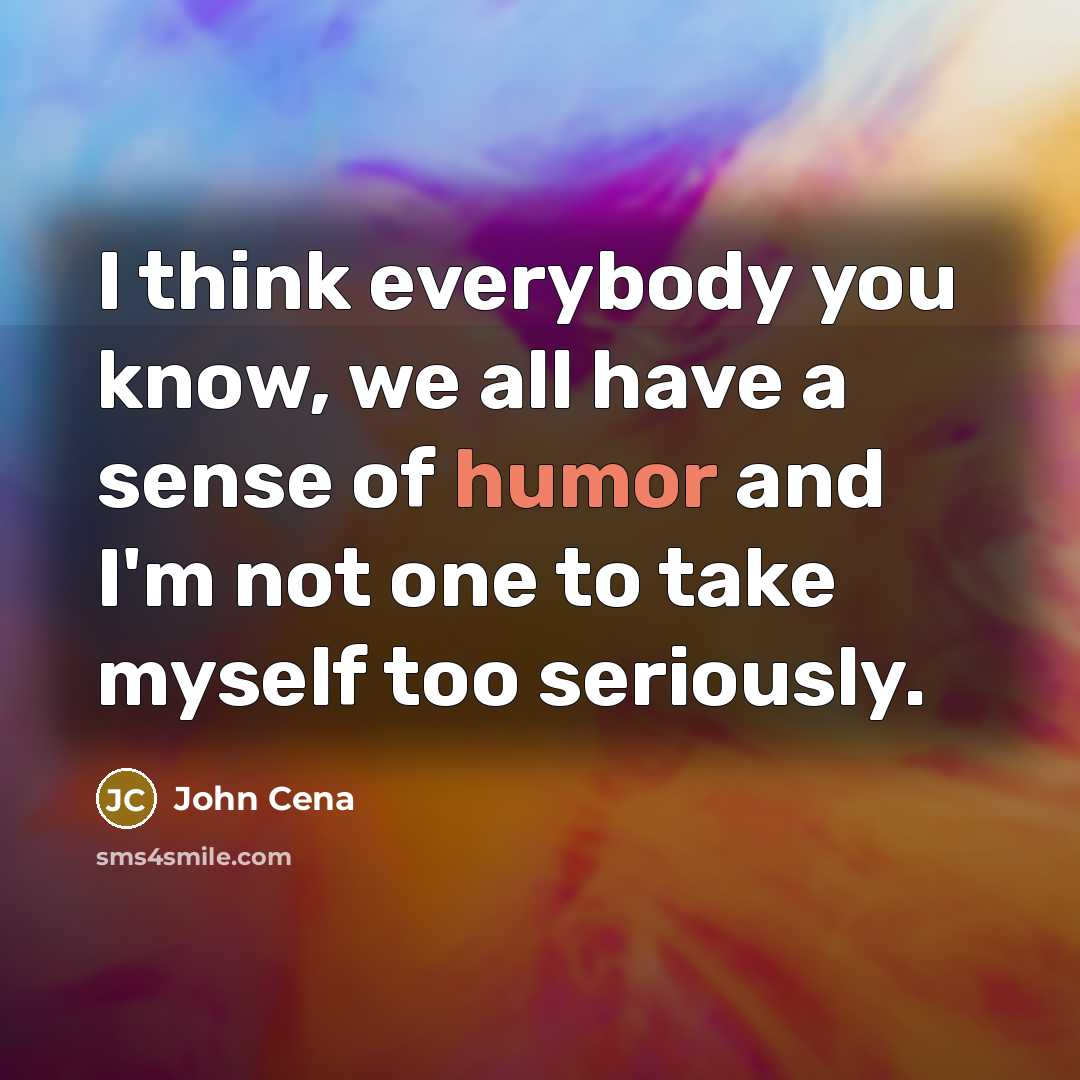 “I think everybody you know, we all have a sense…” quote by John Cena
