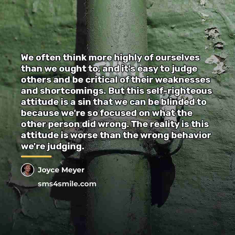 “We often think more highly of ourselves than we ought…” quote by Joyce Meyer