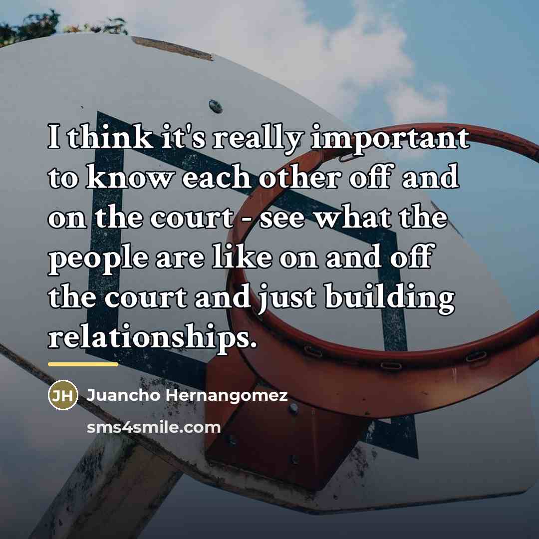 “I think it's really important to know each other off…” quote by Juancho Hernangomez
