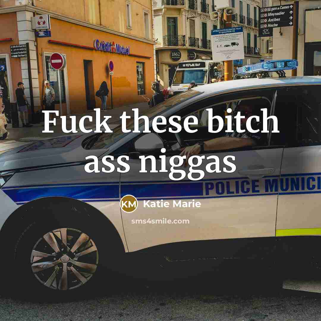 “Fuck these bitch ass niggas” quote by Katie Marie