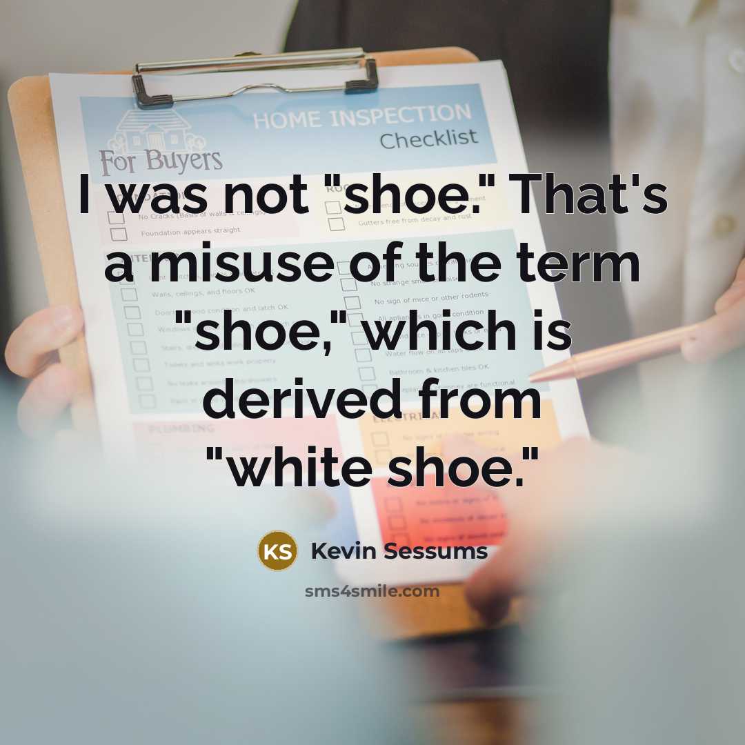 “I was not "shoe." That's a misuse of the term…” quote by Kevin Sessums