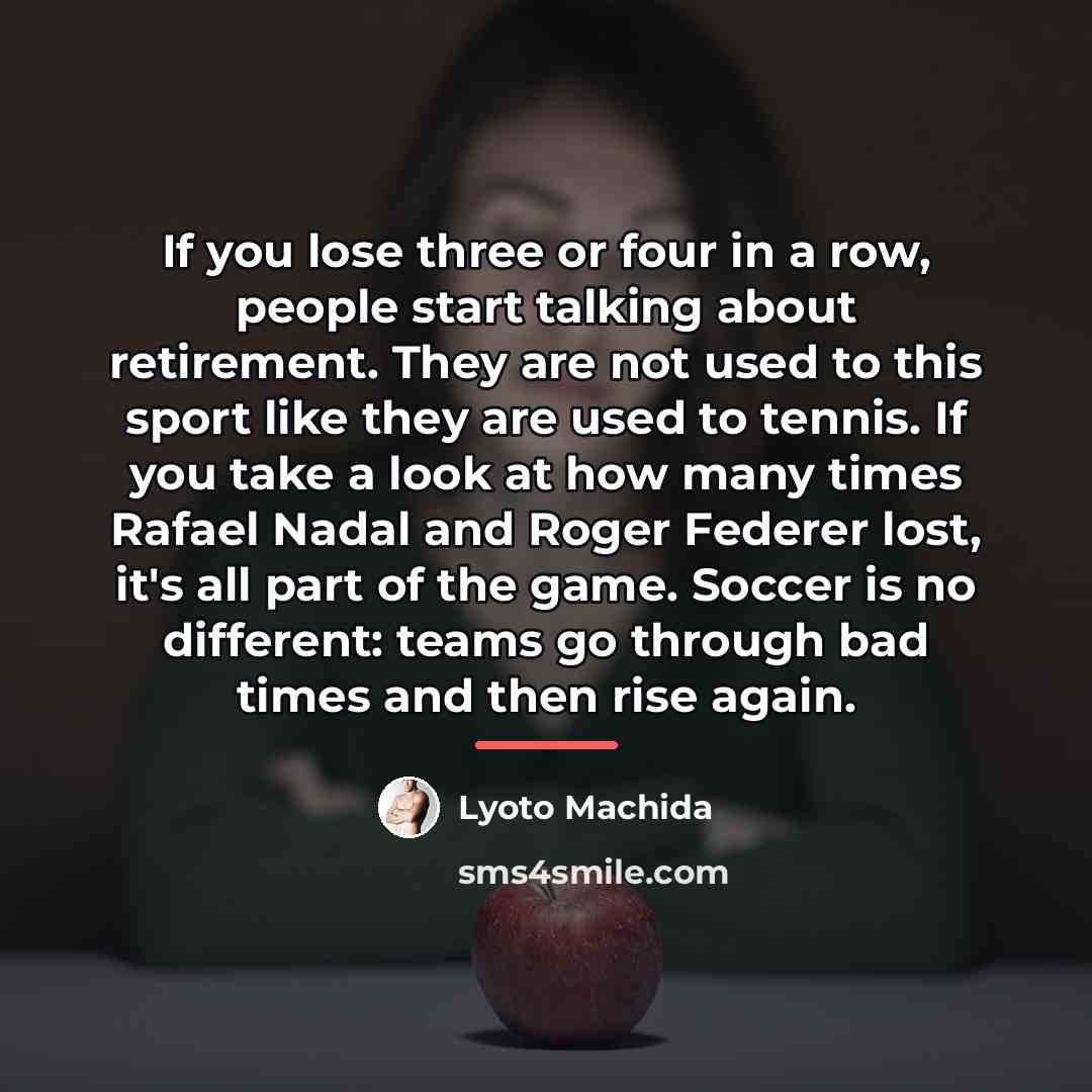 “If you lose three or four in a row, people…” quote by Lyoto Machida