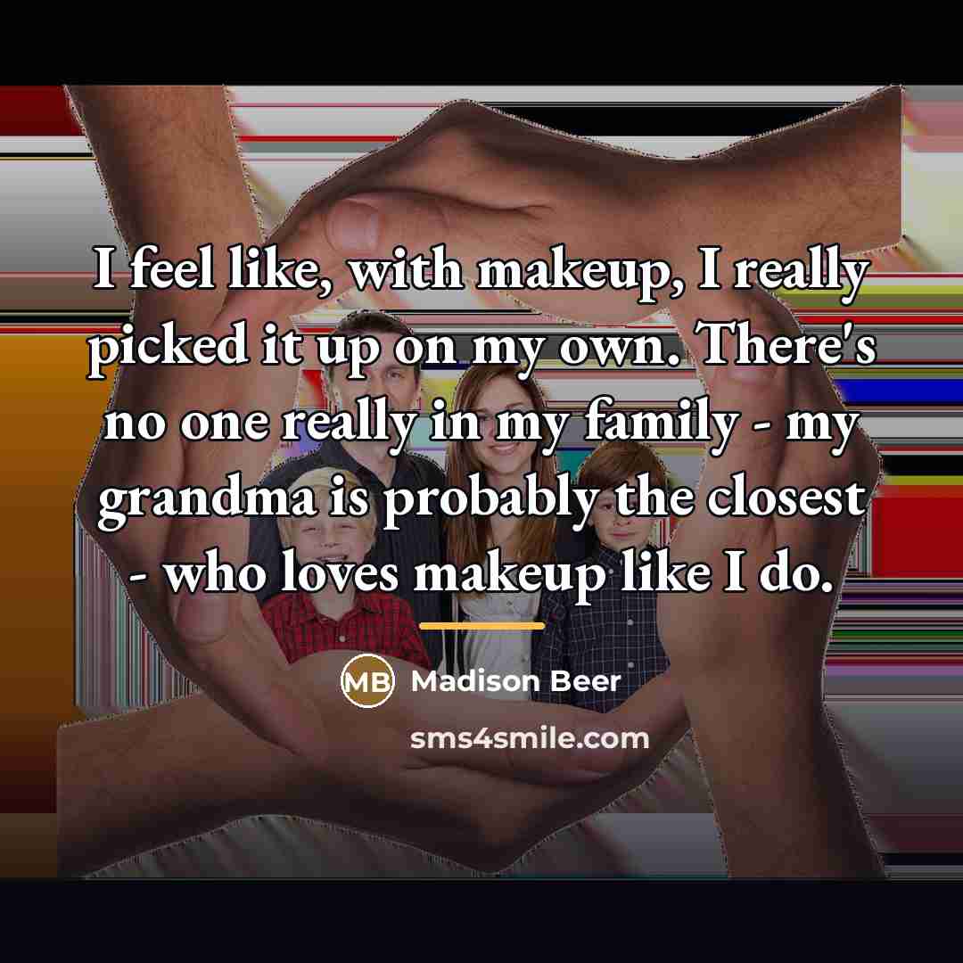“I feel like, with makeup, I really picked it up…” quote by Madison Beer