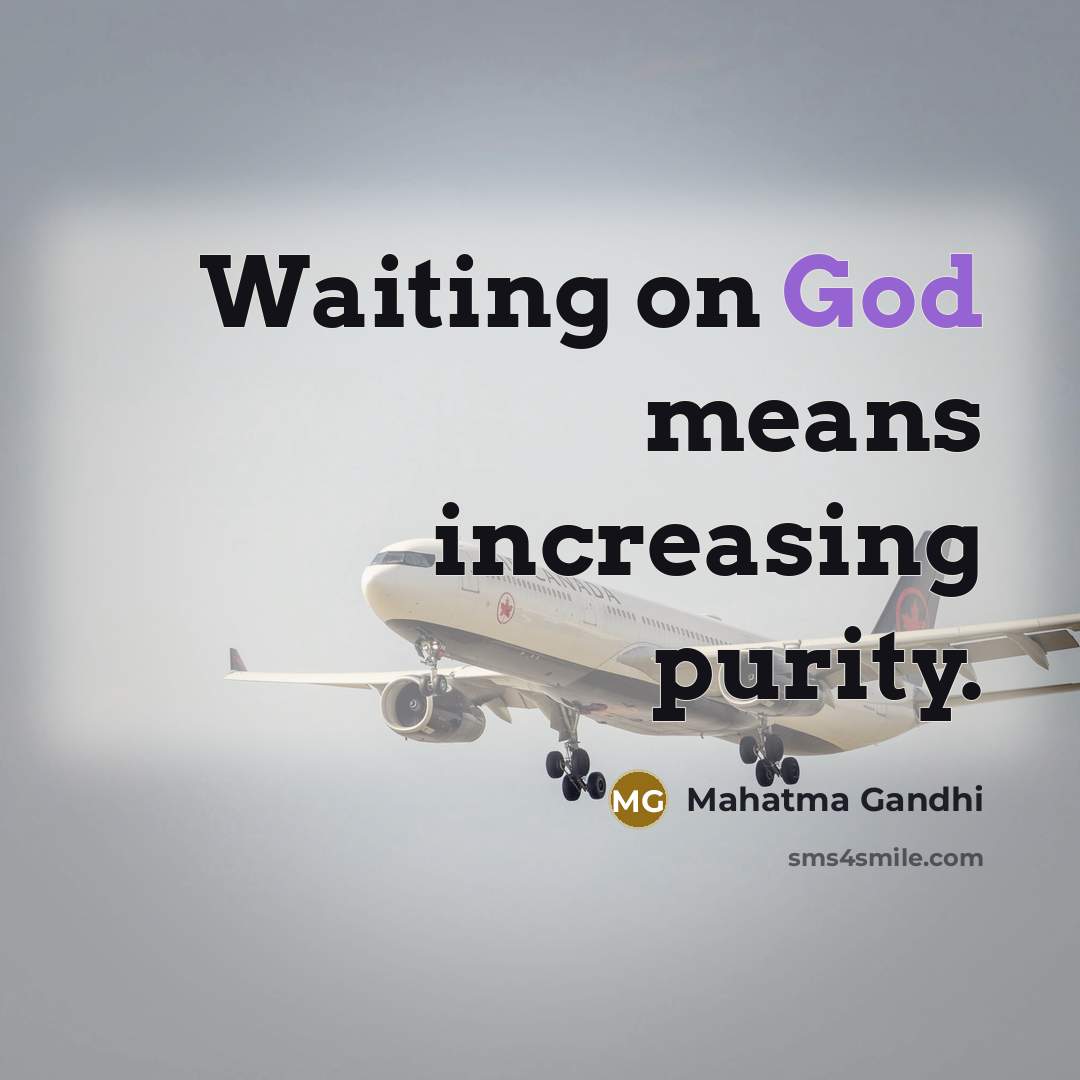 “Waiting on God means increasing purity.…” quote by Mahatma Gandhi