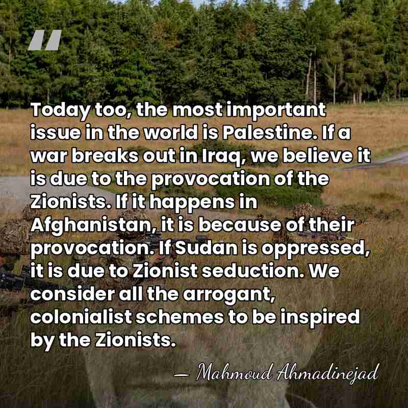 Today too, the most important issue in the world is Palestine. If&hellip; - Mahmoud Ahmadinejad